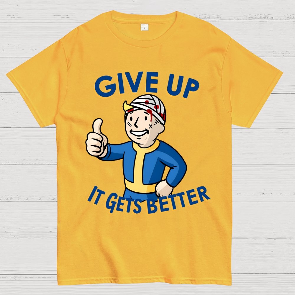 Give Up It Gets Better Geek T-Shirt