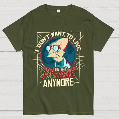 I Don't Want To Live Here Geek T-Shirt