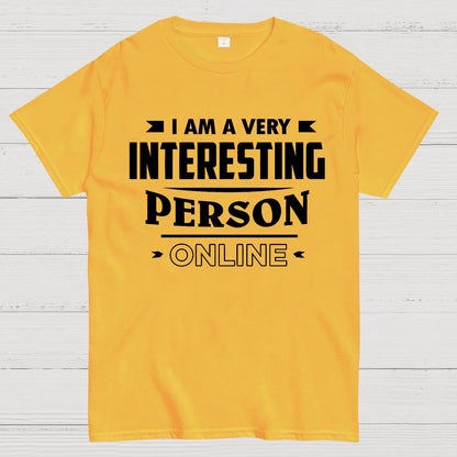 I Am A Very Interesting Person ONLINE Geek T-Shirt