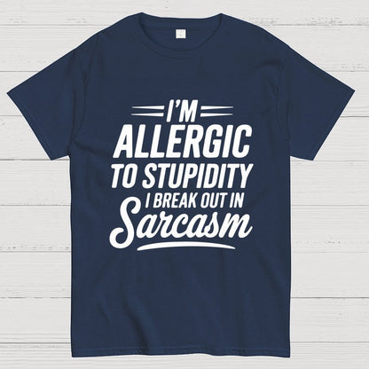 I'm Allergic To Stupidity I Break Out In Sarcasm Unisex Geek T-Shirt