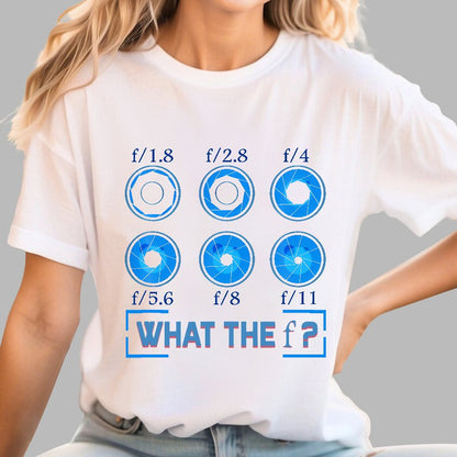 What the F? F-Stop Photography Camera Aperture Focus Geek T-Shirt
