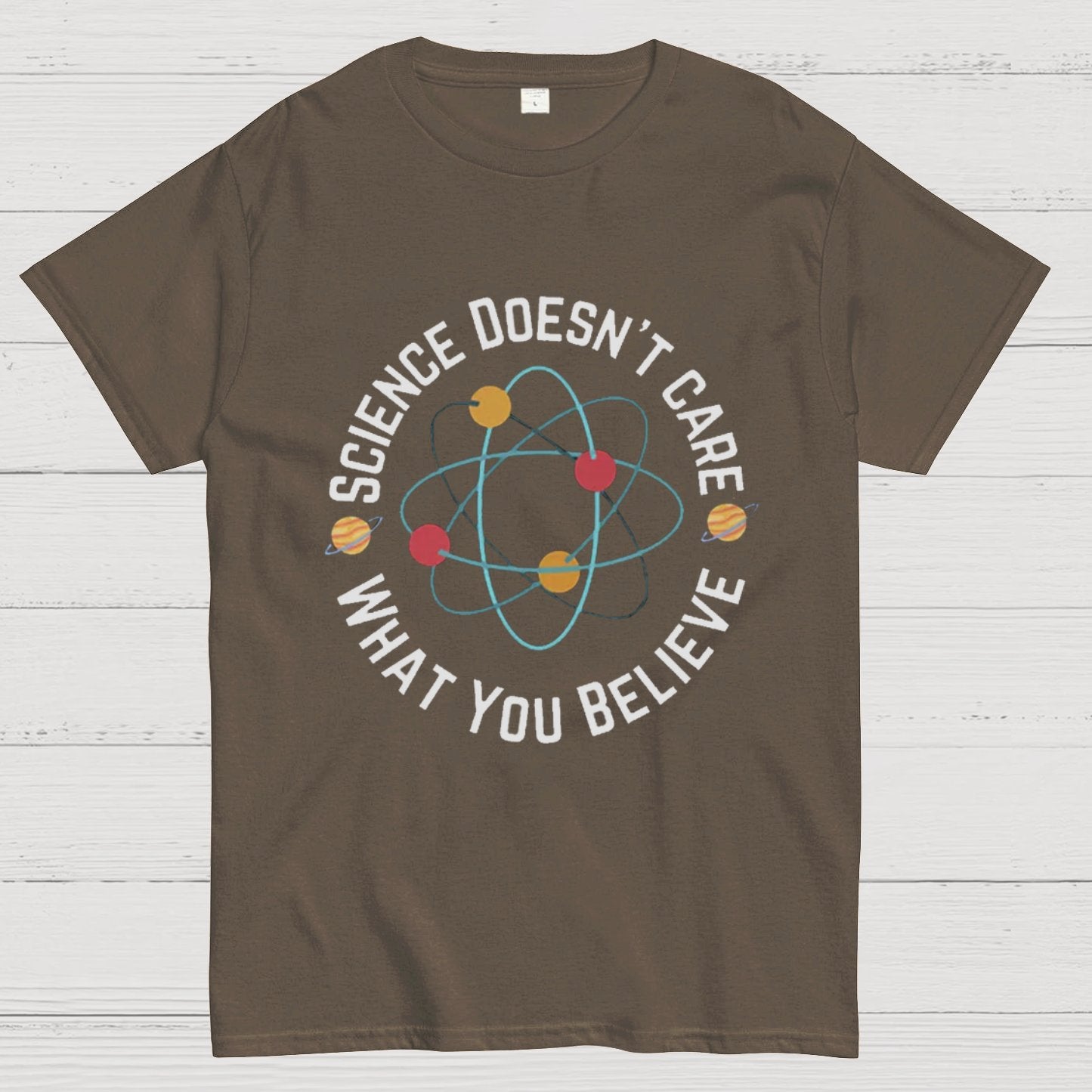 Science doesn't care what you believe Geeky T-Shirt