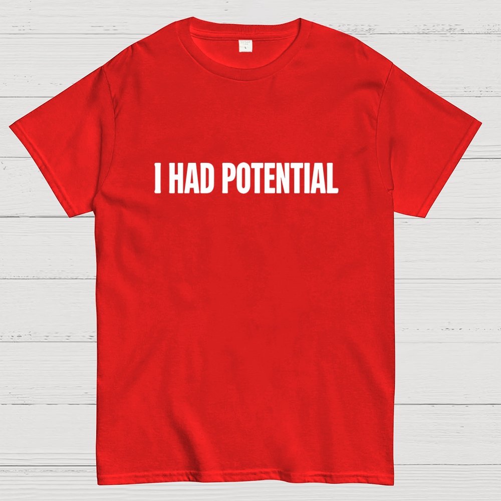 I Had Potential Geek T-Shirt