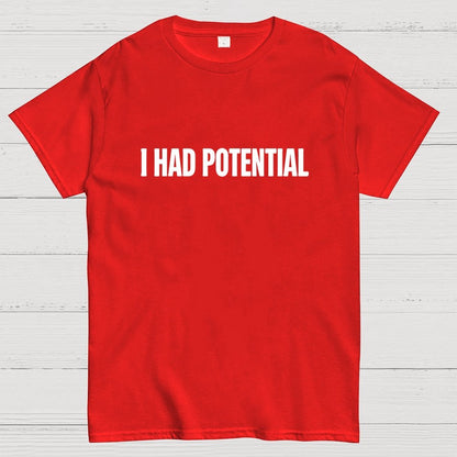 I Had Potential Geek T-Shirt