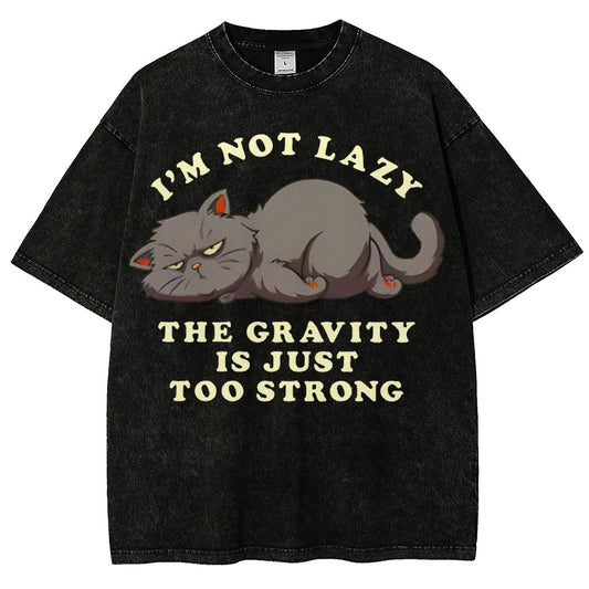 I'm Not Lazy The Gravity Is Just Too Strong Vintage Distressed T-shirt