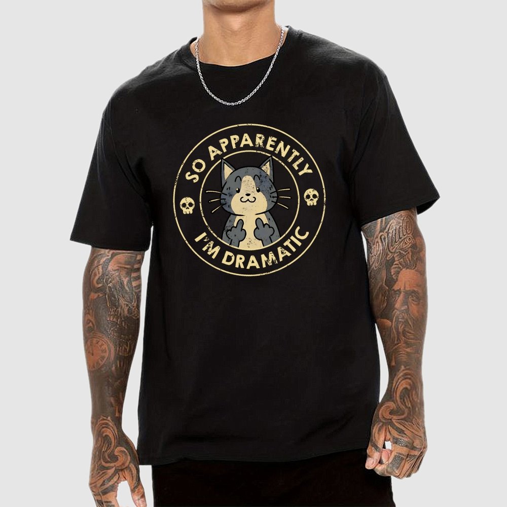 So Apparently I'm Dramatic - Cat Geek T-Shirt