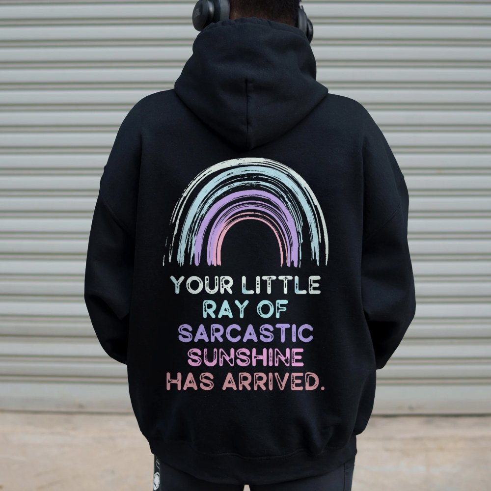 Your Little Ray of Sarcastic Sunshine Has Arrived Printed Back Cotton Hoodie