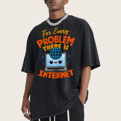 For Every Problem There Is Internet Vintage Distressed T-shirt