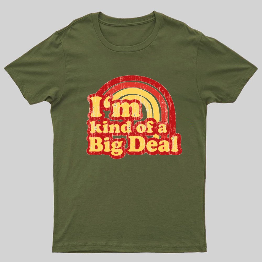 I'm Kind Of A Big Deal Geeky T-Shirt