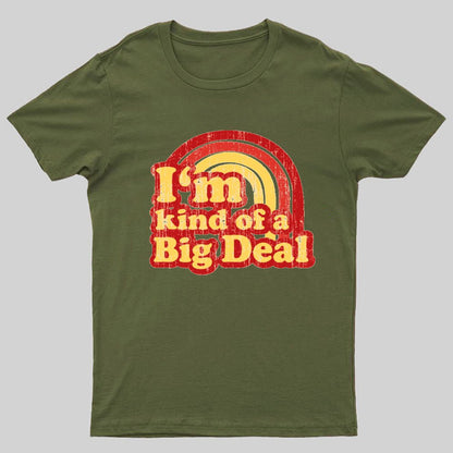 I'm Kind Of A Big Deal Geeky T-Shirt