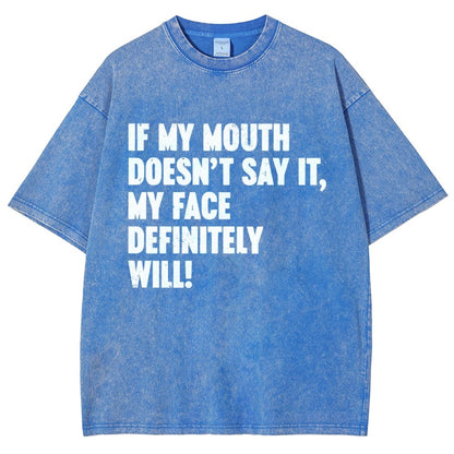 If My Mouth Doesn't Say It My Face Definitely Will  Vintage Distressed T-shirt