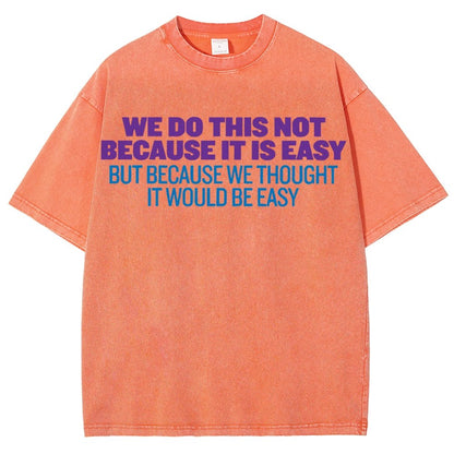 Not Because It's Easy Vintage Distressed T-shirt