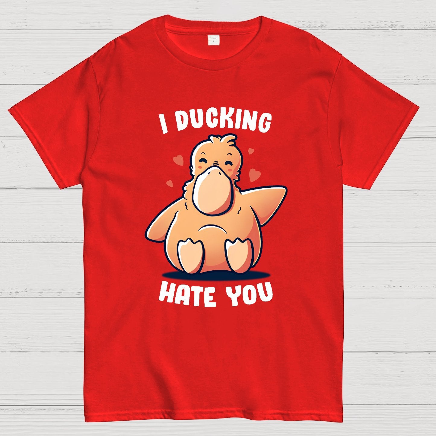 I Ducking Hate You Funny Geek T-Shirt