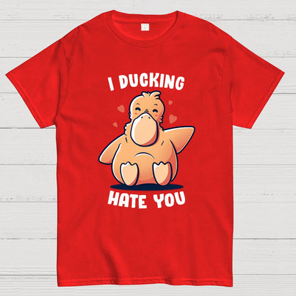 I Ducking Hate You Funny Geek T-Shirt
