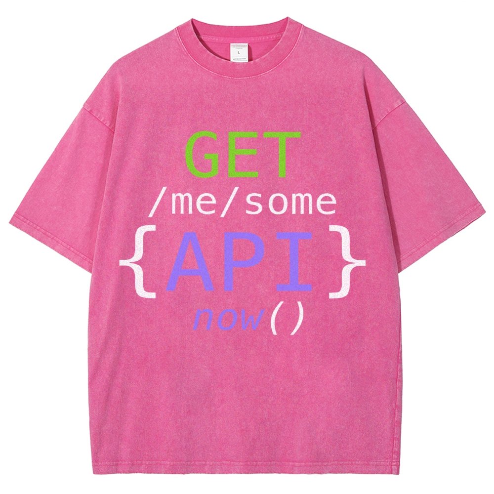 Get Me Some Api Now I Made an API for That Vintage Distressed T-shirt