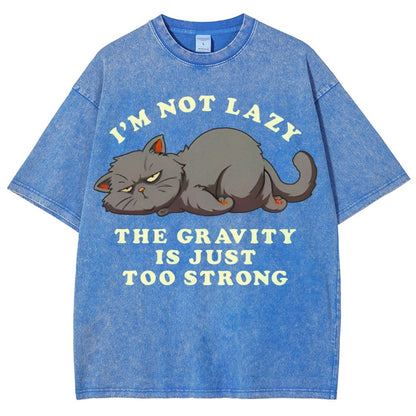 I'm Not Lazy The Gravity Is Just Too Strong Vintage Distressed T-shirt