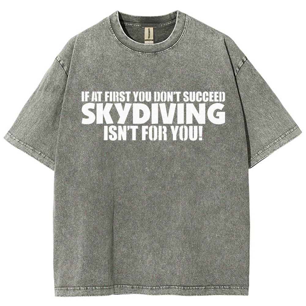 If At First You Don't Succeed - Skydiving Isn't For You! Vintage Distressed T-shirt