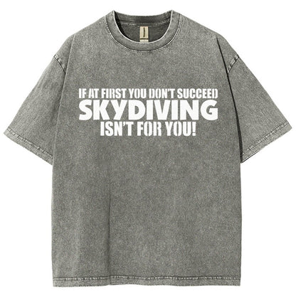 If At First You Don't Succeed - Skydiving Isn't For You! Vintage Distressed T-shirt