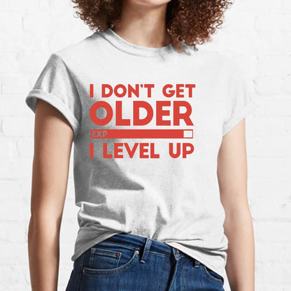 I Dont Get Older I Level Up Funny Gamer Geeky T-Shirt