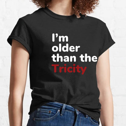 I'm Older Than The Tricity Geeky T-Shirt