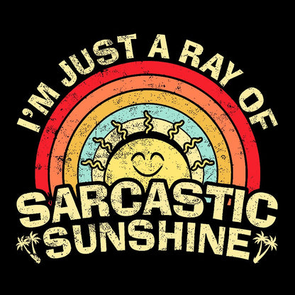 I'm Just A Ray Of Sarcastic Sunshine  Funny Sarcastic Sayings Geek T-Shirt