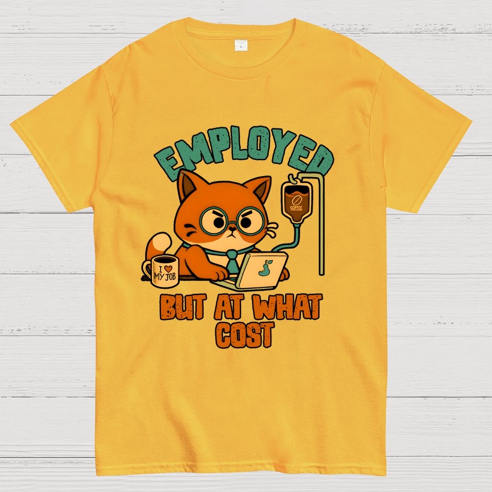 Employed But At What Cost Geek T-Shirt