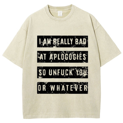 I Am Really Bad At Apologies So Unfuk You Or Whatever Vintage Distressed T-shirt