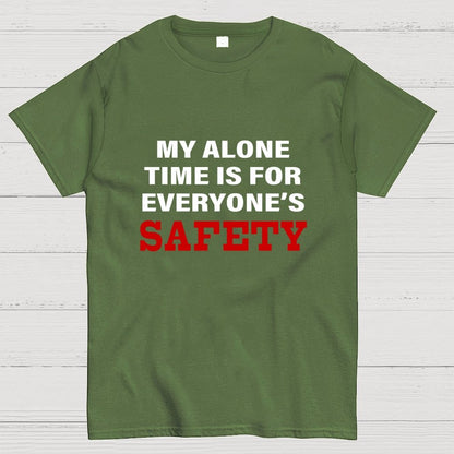 My Alone Time Is For Everyone’s Safety Geek T-Shirt