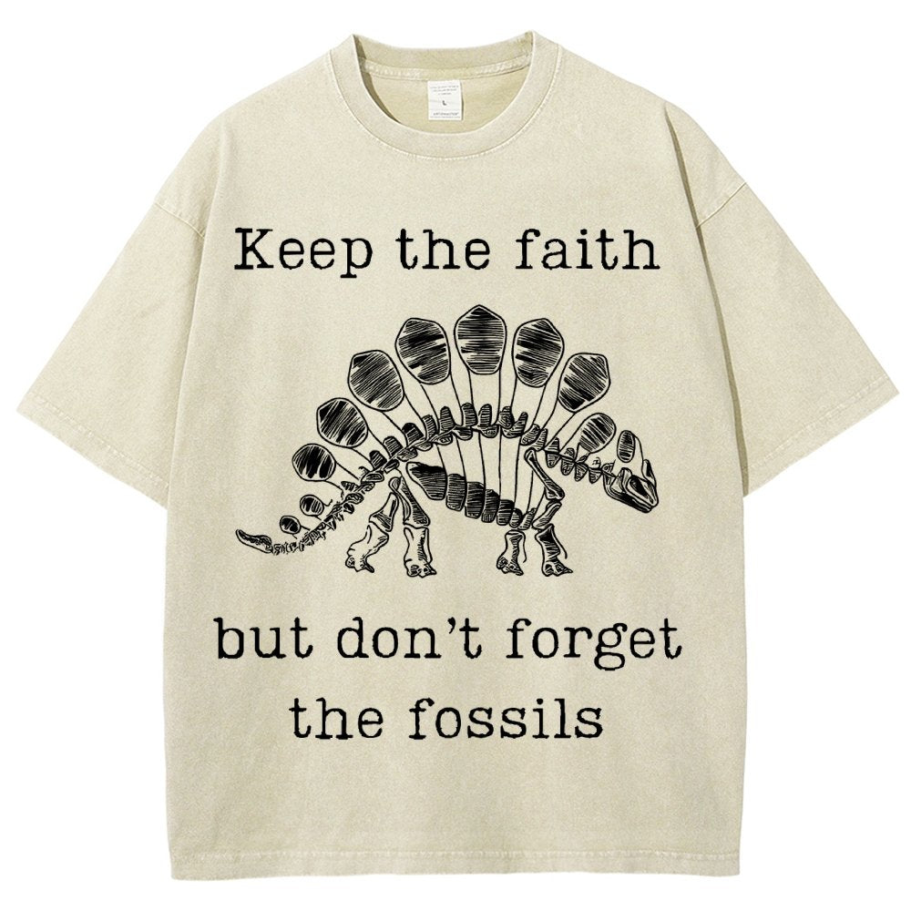 Keep The Faith But Don't Forget the Fossils Vintage Distressed T-shirt