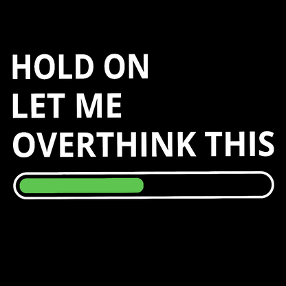 Funny Word Hold On Let Me Overthink This Geek T-Shirt