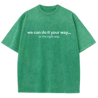 We Can Do It Your Way… Or The Right Way Vintage Distressed T-shirt