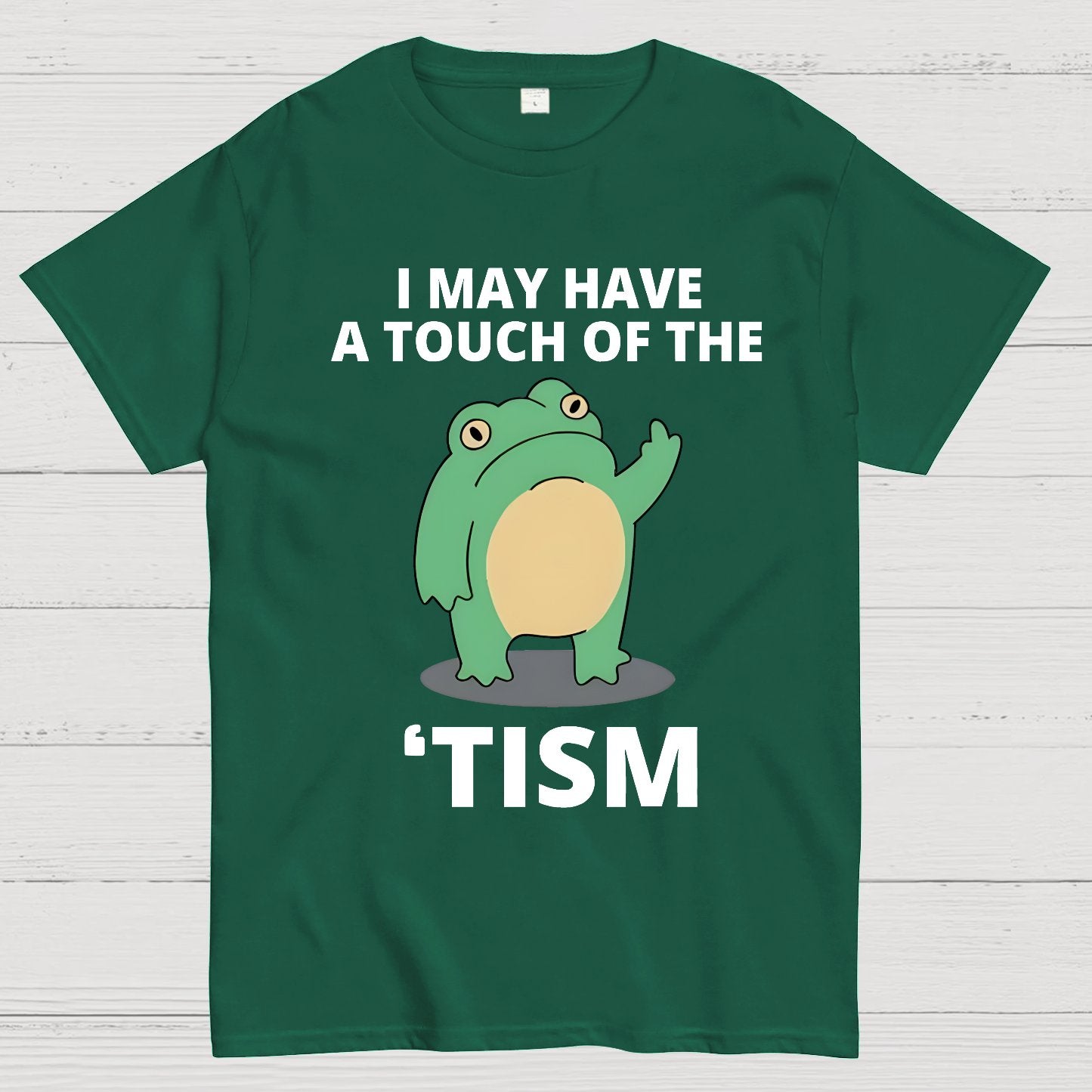 I May Have a Touch of the Tism Funny Geek T-Shirt