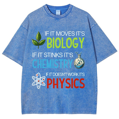 If it Moves it's Biology Stinks It's Chemistry Doesn't Work it's Physics Vintage Distressed T-shirt