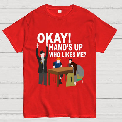 Okay! Hand's Up Who Likes Me？Funny Unisex Geek T-Shirt