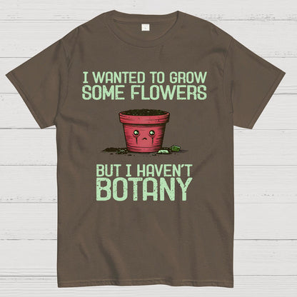 I Haven't Botany Geek T-Shirt