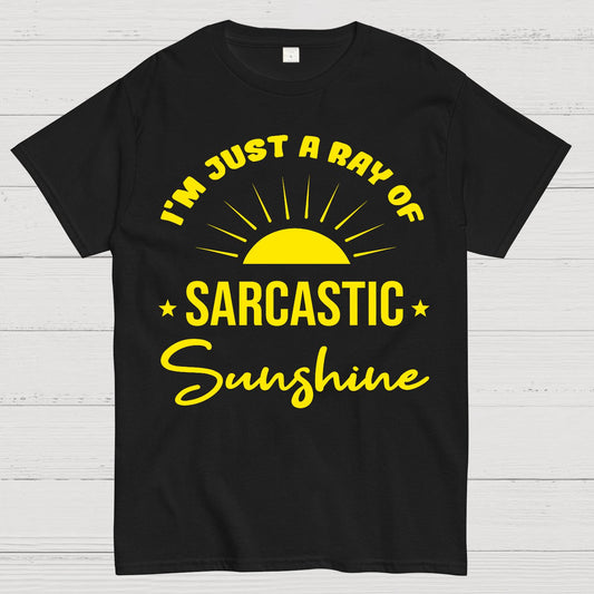 I'm Just A Ray Of Sarcastic Sunshine Funny Sarcastic Sayings Geek T-Shirt