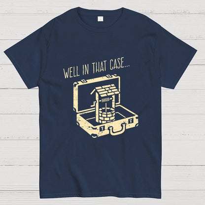 Well In That Case... Geek T-Shirt