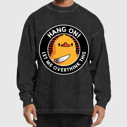 Hang On. Let Me Overthink This Washed Long Sleeve Tee