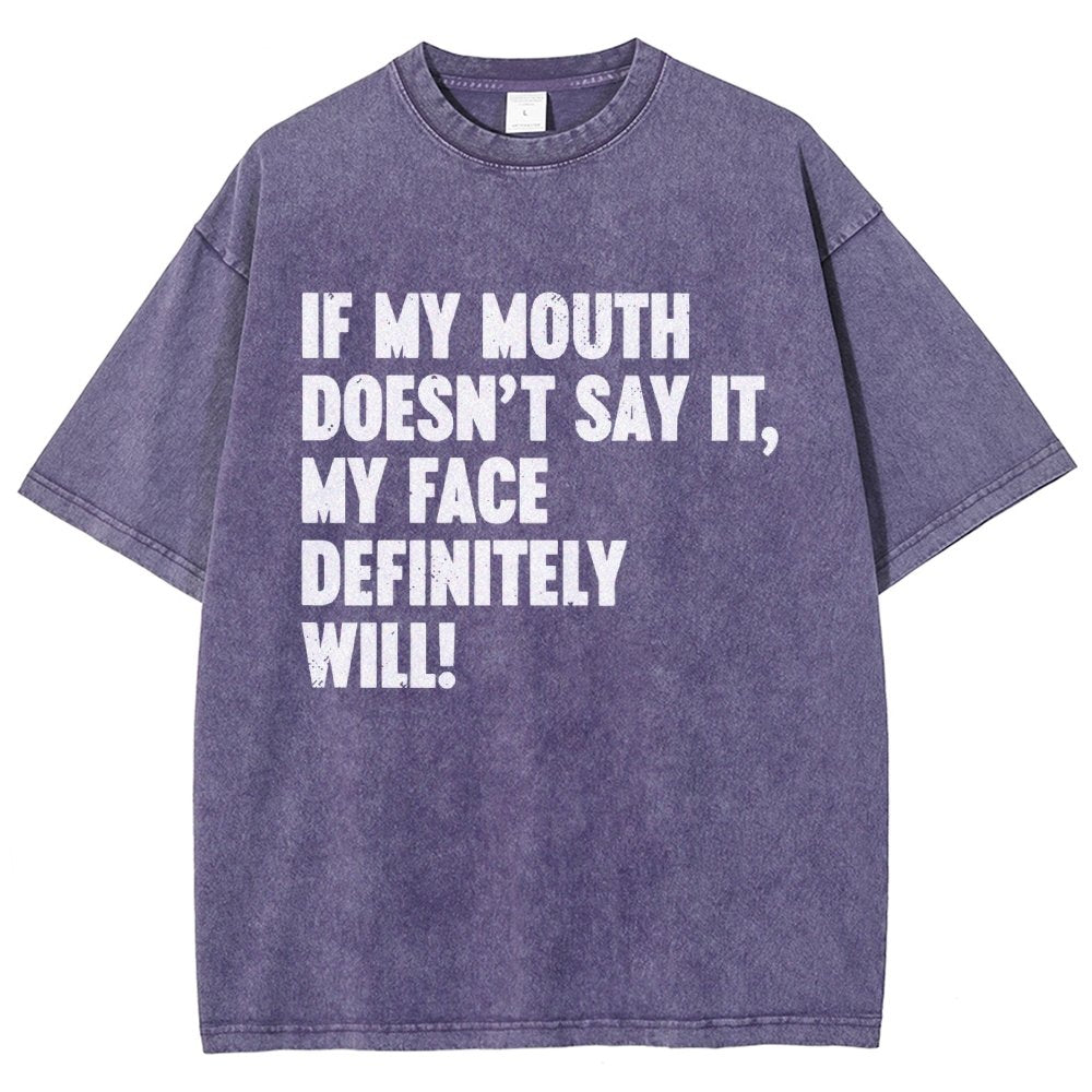 If My Mouth Doesn't Say It My Face Definitely Will  Vintage Distressed T-shirt