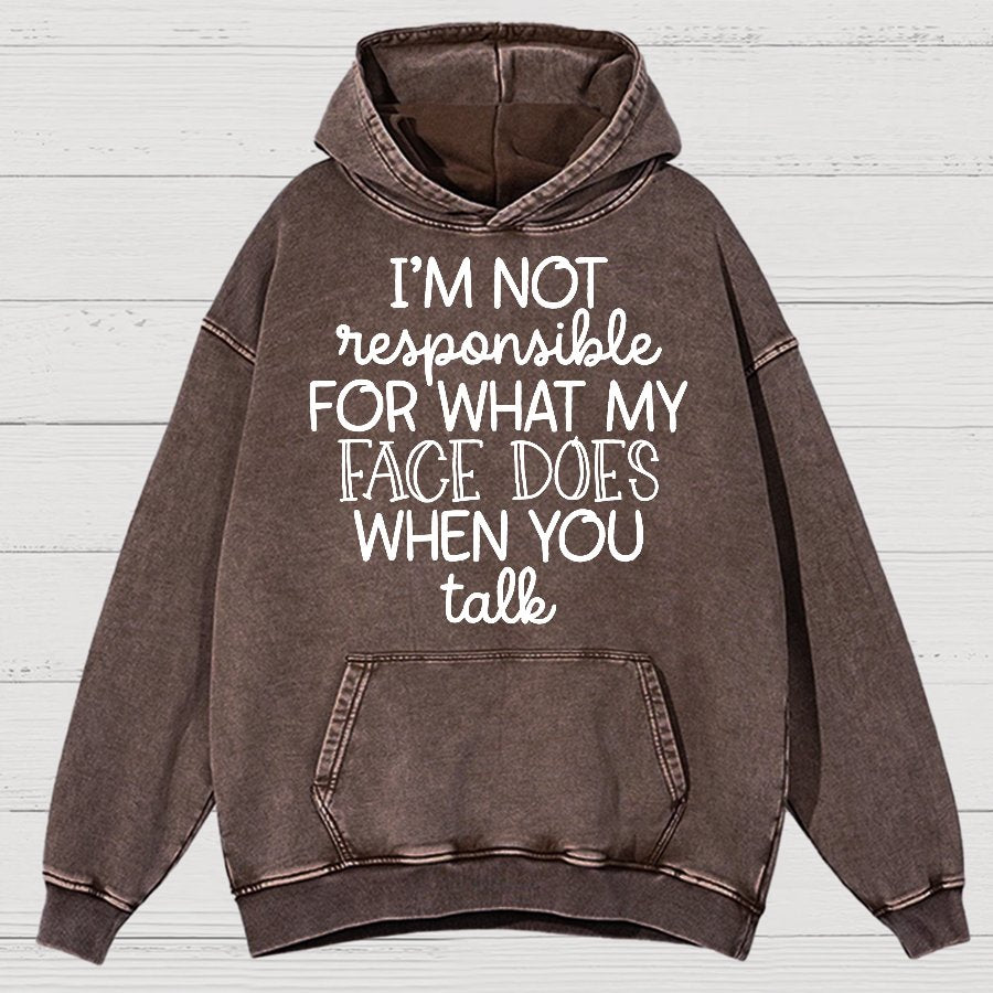 I'm Not Responsible For What My Face Does When You Talk Vintage Distressed Hoodie