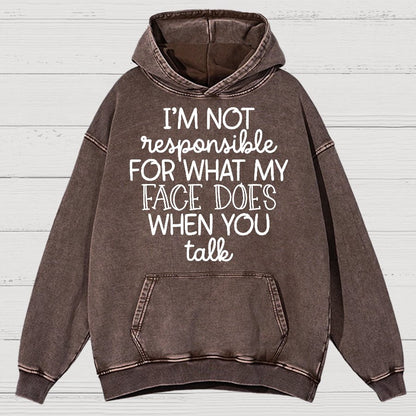 I'm Not Responsible For What My Face Does When You Talk Vintage Distressed Hoodie