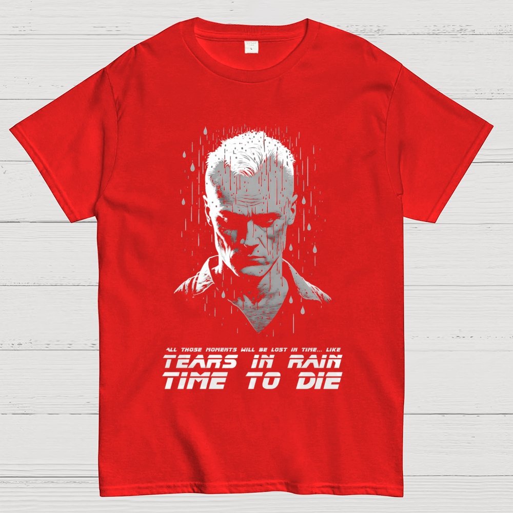 Like Tears In Rain...Time To Die Geek T-Shirt