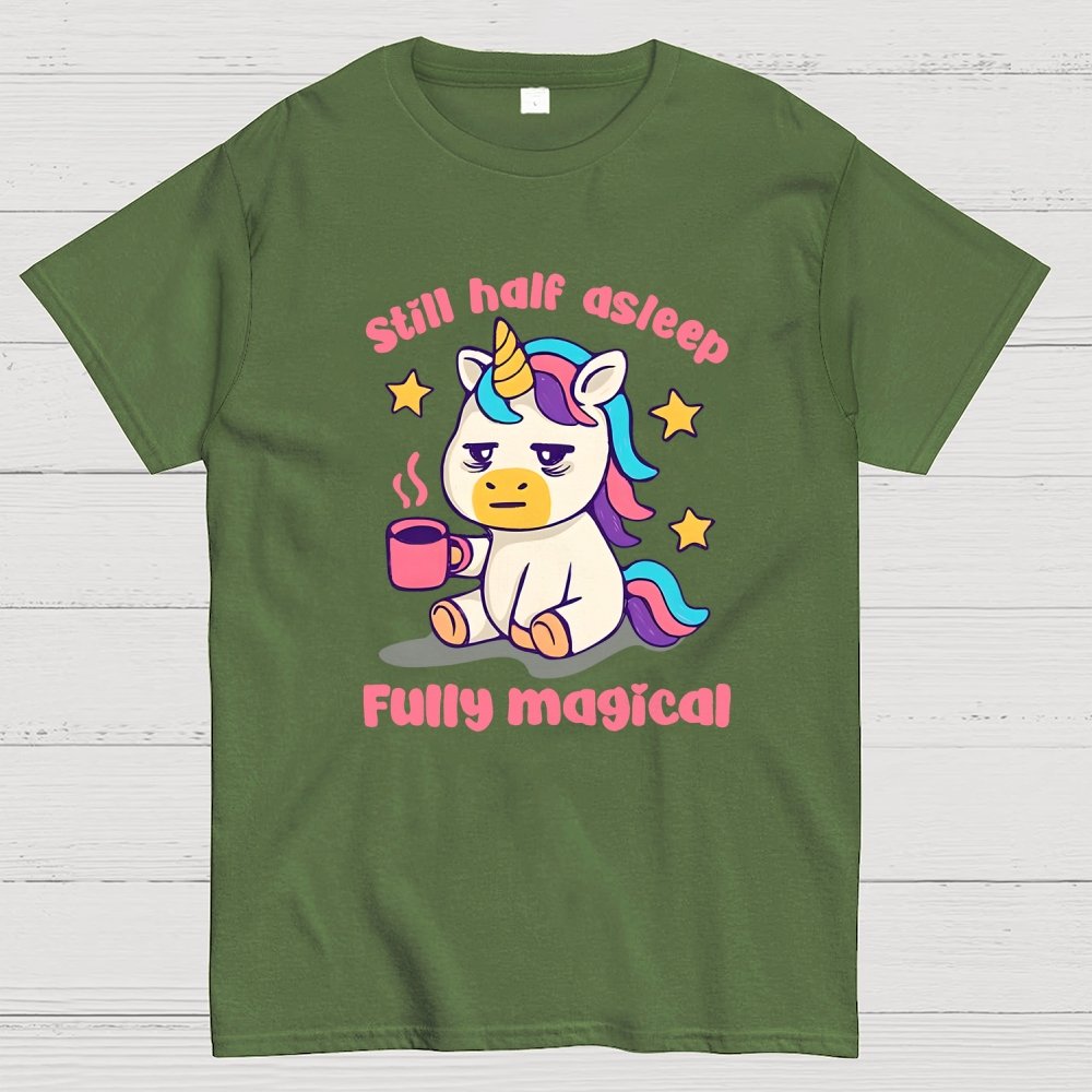 Still half asleep Fully magical Geek T-Shirt