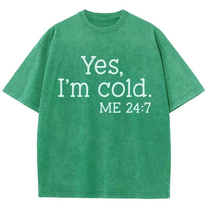 Yes I'm Cold. Me 24:7 Vintage Distressed T-shirt