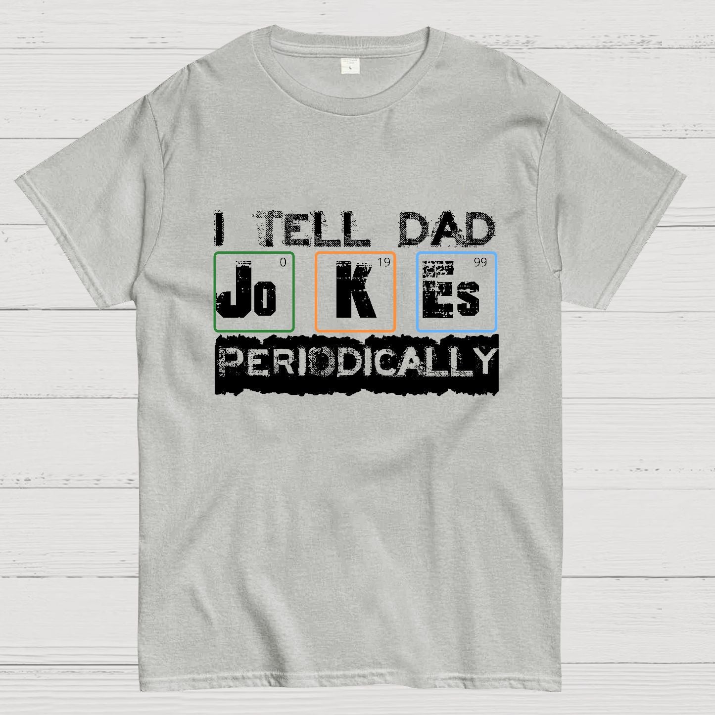 I Tell Dad Jokes Periodically Science Fathers Day Geek T-Shirt