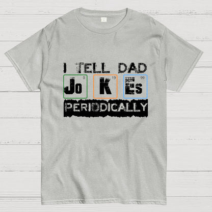 I Tell Dad Jokes Periodically Science Fathers Day Geek T-Shirt