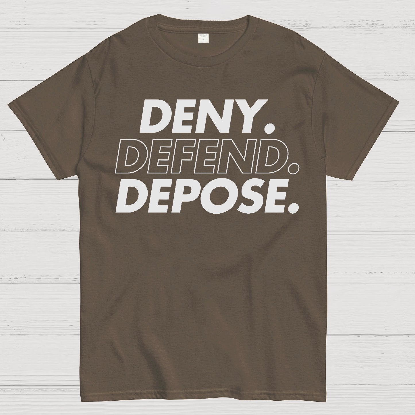 Deny，Defend，Depose! Geek T-Shirt