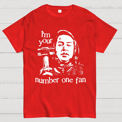 I'm Your Number One Fan Geek T-Shirt