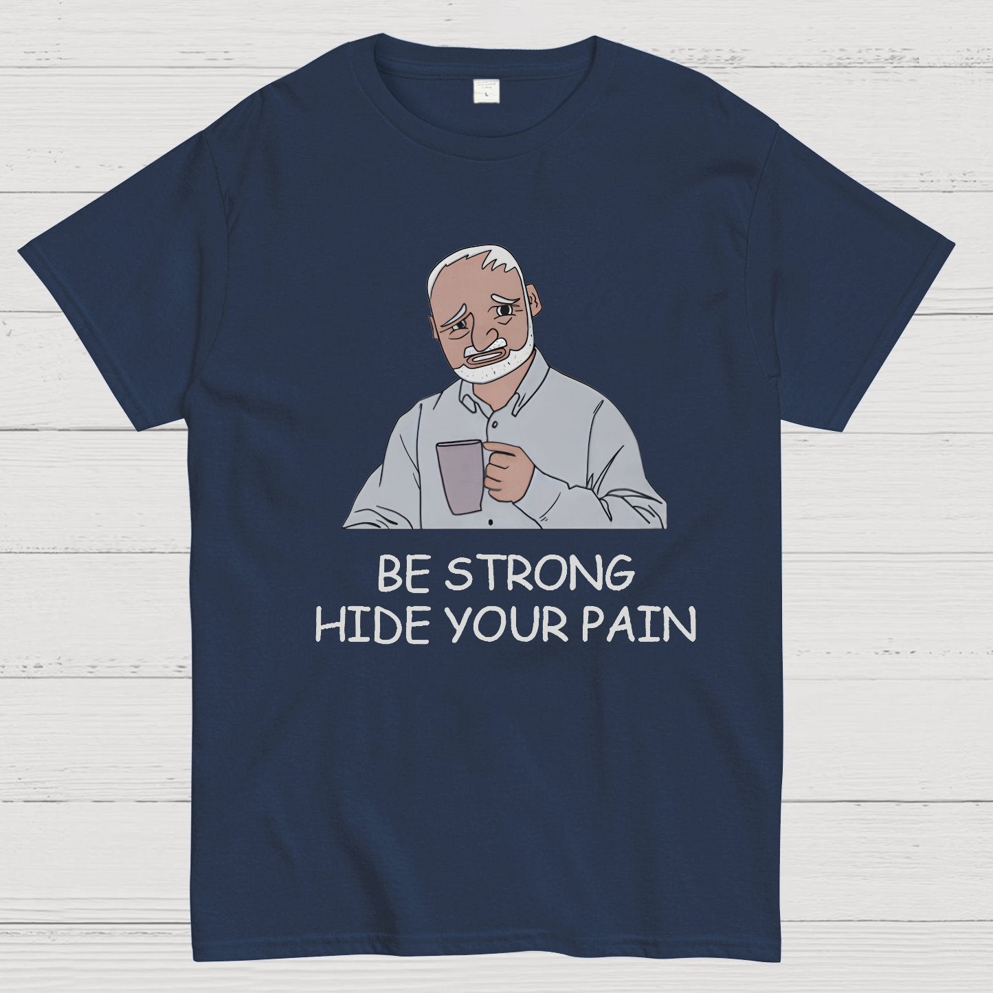 Be Strong Hide Your Pain Geeky T-Shirt