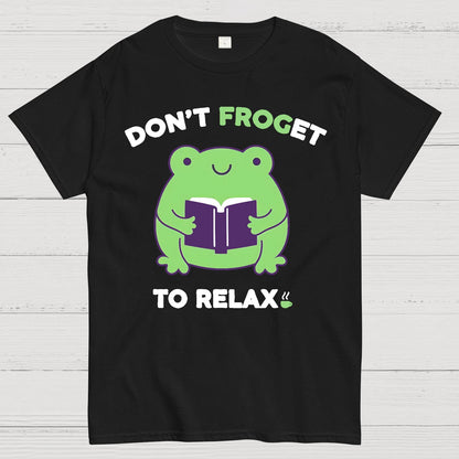Don't Froget to Relax Geek T-Shirt